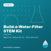 Build-a-Water-Filter STEM Kit — cover image