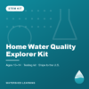 Home Water Quality Explorer Kit — cover image