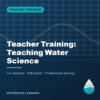 Teacher Training: Teaching Water Science — cover image