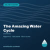 The Amazing Water Cycle — cover image