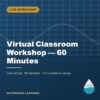 Virtual Classroom Workshop — 60 Minutes — cover image