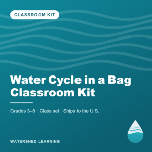 Water Cycle in a Bag Classroom Kit — cover image