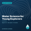 Water Science for Young Explorers — cover image